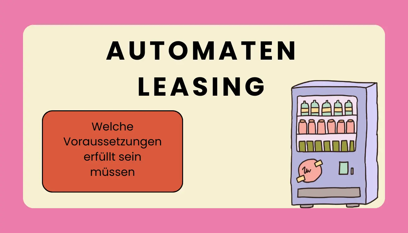Automaten Leasing: Welche Vorraussetzungen erfüllt sein müssen