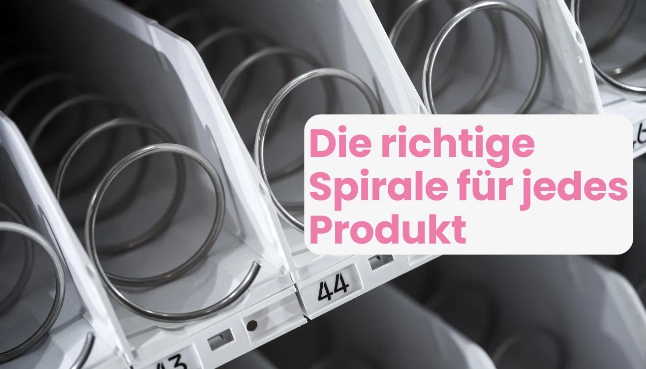 Die richtige Spirale für jedes Produkt