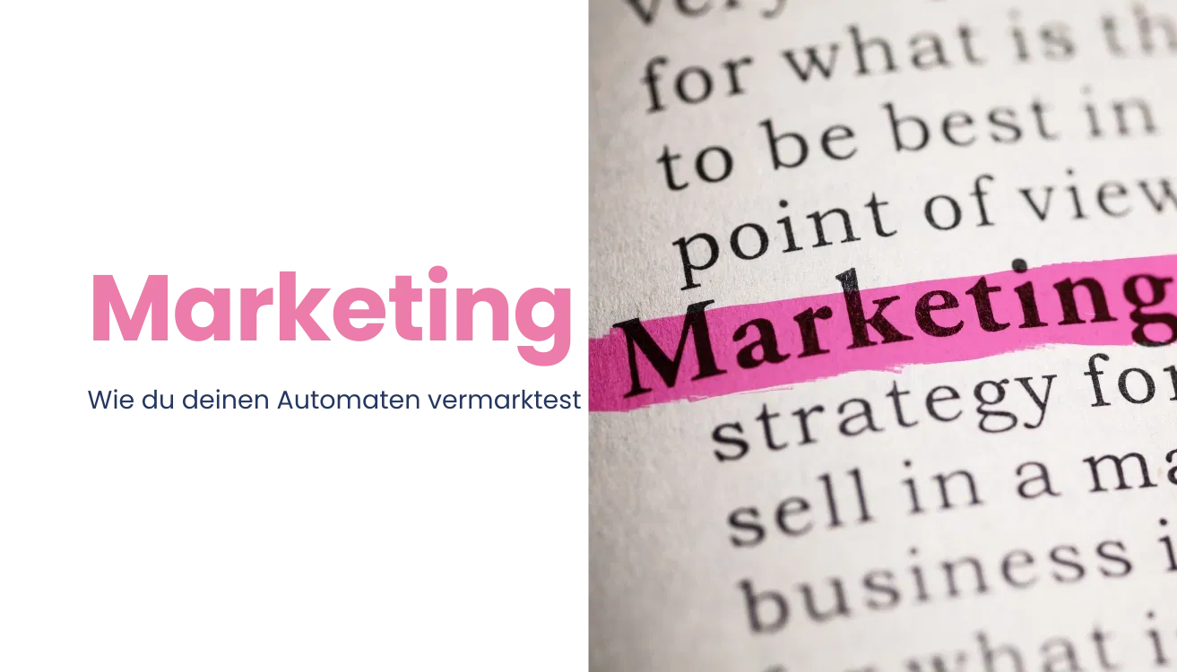 Marketing: Wie du deinen Automaten vermarktest