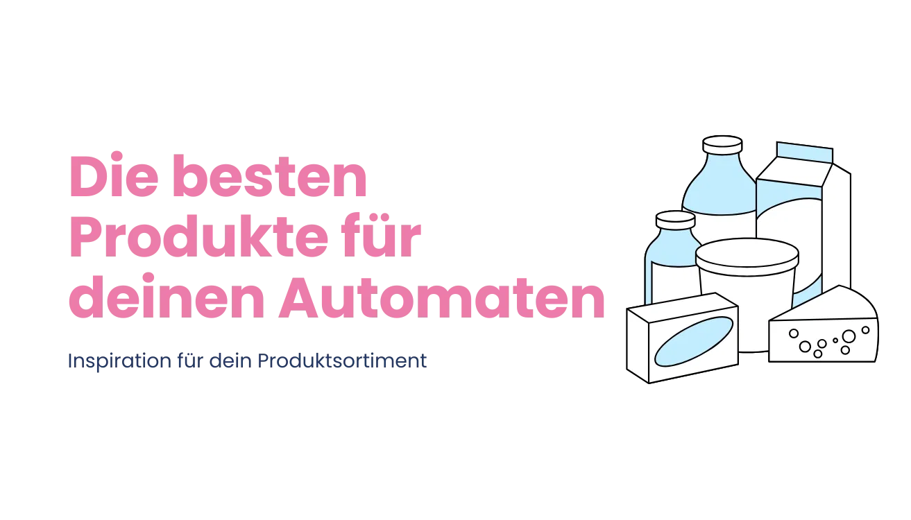 Die besten Produkte für deinen Verkaufsautomaten