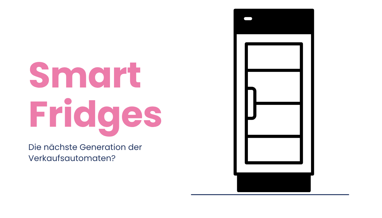 Smart Fridges: Die nächste Generation der Automaten?