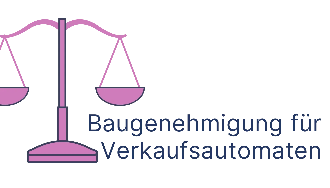 Baugenehmigung für Verkaufsautomaten